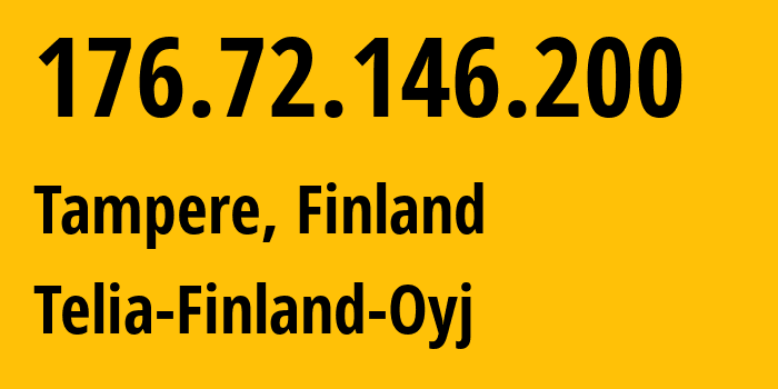 IP address 176.72.146.200 (Tampere, Pirkanmaa, Finland) get location, coordinates on map, ISP provider AS1759 Telia-Finland-Oyj // who is provider of ip address 176.72.146.200, whose IP address