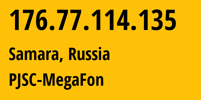 IP address 176.77.114.135 (Samara, Samara Oblast, Russia) get location, coordinates on map, ISP provider AS12714 PJSC-MegaFon // who is provider of ip address 176.77.114.135, whose IP address