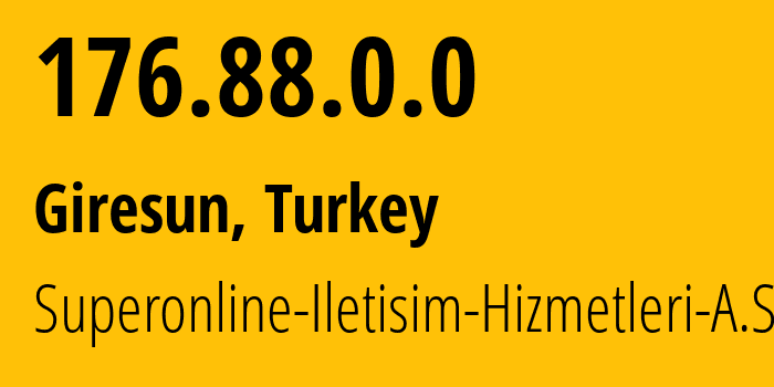 IP-адрес 176.88.0.0 (Гиресун, Гиресун, Турция) определить местоположение, координаты на карте, ISP провайдер AS34984 Superonline-Iletisim-Hizmetleri-A.S. // кто провайдер айпи-адреса 176.88.0.0