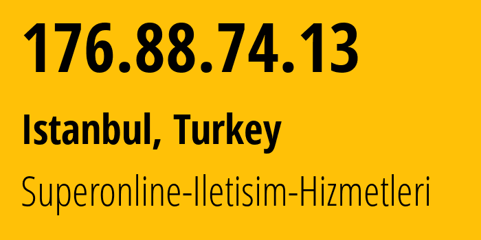 IP-адрес 176.88.74.13 (Стамбул, Стамбул, Турция) определить местоположение, координаты на карте, ISP провайдер AS34984 Superonline-Iletisim-Hizmetleri // кто провайдер айпи-адреса 176.88.74.13