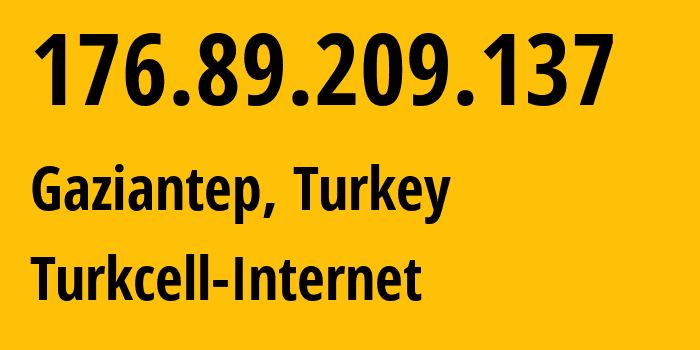 IP address 176.89.209.137 (Gaziantep, Gaziantep, Turkey) get location, coordinates on map, ISP provider AS16135 Turkcell-Internet // who is provider of ip address 176.89.209.137, whose IP address