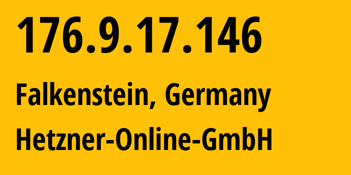 IP-адрес 176.9.17.146 (Фалькенштайн, Саксония, Германия) определить местоположение, координаты на карте, ISP провайдер AS24940 Hetzner-Online-GmbH // кто провайдер айпи-адреса 176.9.17.146