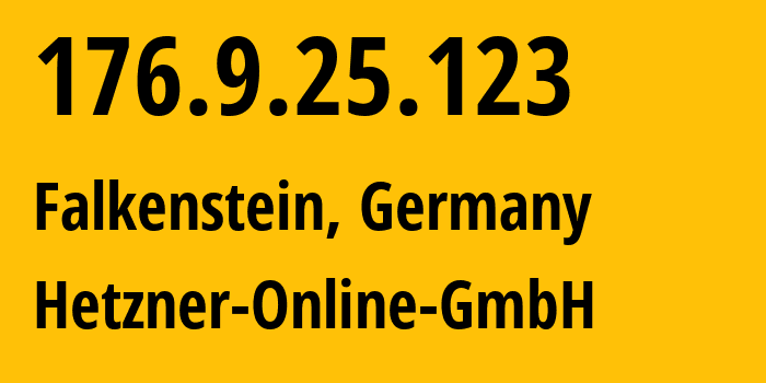 IP address 176.9.25.123 (Falkenstein, Saxony, Germany) get location, coordinates on map, ISP provider AS24940 Hetzner-Online-GmbH // who is provider of ip address 176.9.25.123, whose IP address