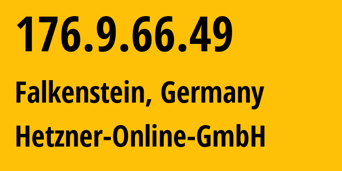 IP address 176.9.66.49 (Falkenstein, Saxony, Germany) get location, coordinates on map, ISP provider AS24940 Hetzner-Online-GmbH // who is provider of ip address 176.9.66.49, whose IP address