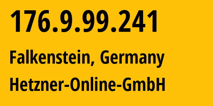 IP address 176.9.99.241 (Falkenstein, Saxony, Germany) get location, coordinates on map, ISP provider AS24940 Hetzner-Online-GmbH // who is provider of ip address 176.9.99.241, whose IP address