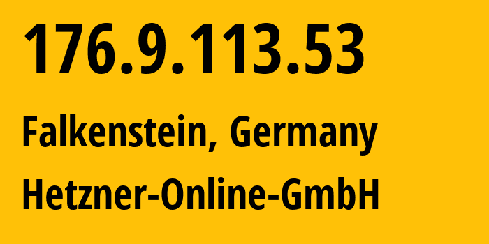 IP-адрес 176.9.113.53 (Фалькенштайн, Саксония, Германия) определить местоположение, координаты на карте, ISP провайдер AS24940 Hetzner-Online-GmbH // кто провайдер айпи-адреса 176.9.113.53