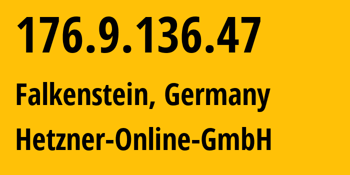 IP-адрес 176.9.136.47 (Фалькенштайн, Саксония, Германия) определить местоположение, координаты на карте, ISP провайдер AS24940 Hetzner-Online-GmbH // кто провайдер айпи-адреса 176.9.136.47