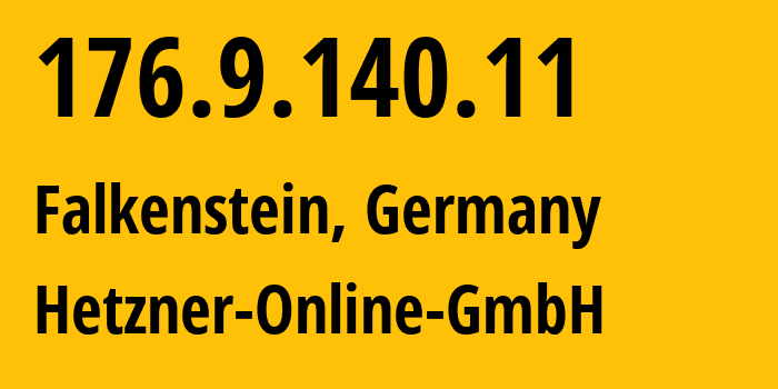 IP address 176.9.140.11 (Falkenstein, Saxony, Germany) get location, coordinates on map, ISP provider AS24940 Hetzner-Online-GmbH // who is provider of ip address 176.9.140.11, whose IP address