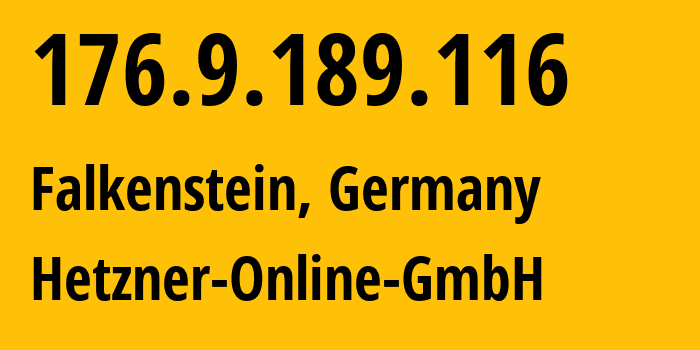 IP address 176.9.189.116 (Falkenstein, Saxony, Germany) get location, coordinates on map, ISP provider AS24940 Hetzner-Online-GmbH // who is provider of ip address 176.9.189.116, whose IP address