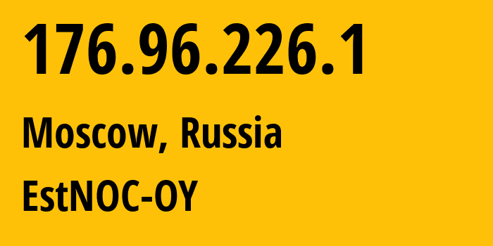 IP-адрес 176.96.226.1 (Москва, Москва, Россия) определить местоположение, координаты на карте, ISP провайдер AS206804 EstNOC-OY // кто провайдер айпи-адреса 176.96.226.1