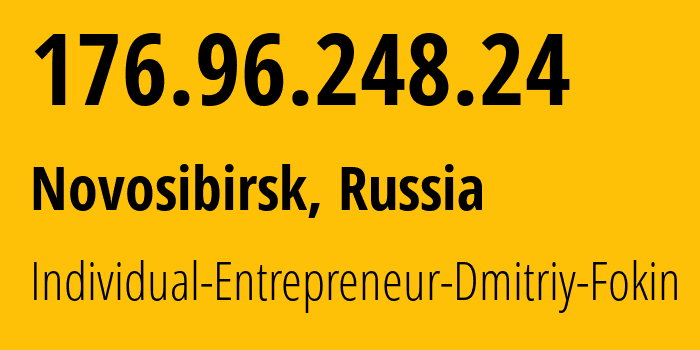 IP-адрес 176.96.248.24 (Новосибирск, Новосибирская Область, Россия) определить местоположение, координаты на карте, ISP провайдер AS43330 Individual-Entrepreneur-Dmitriy-Fokin // кто провайдер айпи-адреса 176.96.248.24