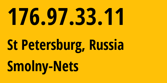 IP address 176.97.33.11 (St Petersburg, St.-Petersburg, Russia) get location, coordinates on map, ISP provider AS57334 Smolny-Nets // who is provider of ip address 176.97.33.11, whose IP address