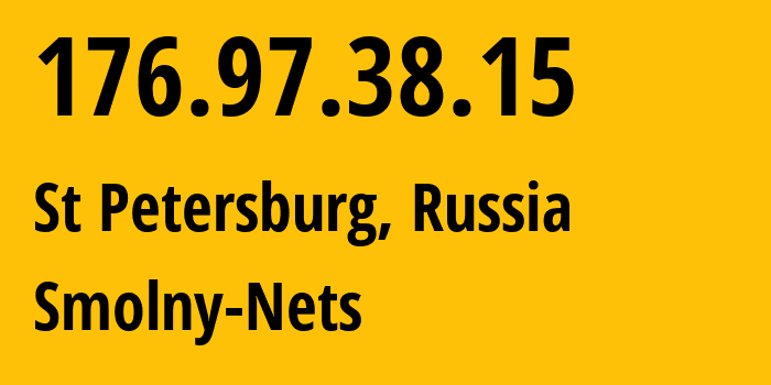 IP address 176.97.38.15 (St Petersburg, St.-Petersburg, Russia) get location, coordinates on map, ISP provider AS57334 Smolny-Nets // who is provider of ip address 176.97.38.15, whose IP address