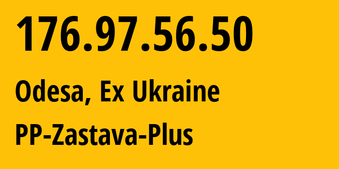 IP address 176.97.56.50 (Odesa, Odessa, Ex Ukraine) get location, coordinates on map, ISP provider AS197738 PP-Zastava-Plus // who is provider of ip address 176.97.56.50, whose IP address