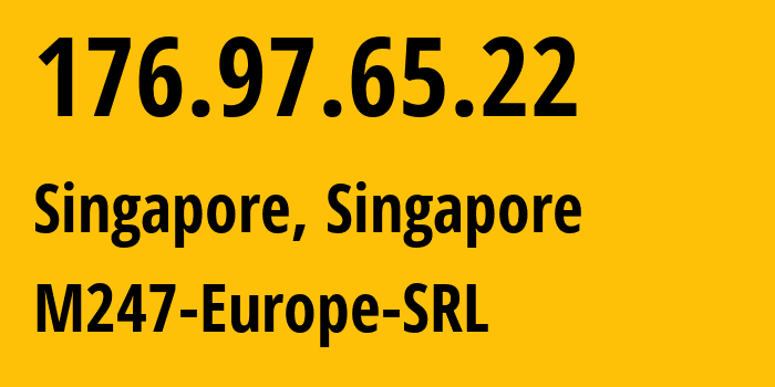 IP-адрес 176.97.65.22 (Сингапур, Central Singapore, Сингапур) определить местоположение, координаты на карте, ISP провайдер AS9009 M247-Europe-SRL // кто провайдер айпи-адреса 176.97.65.22