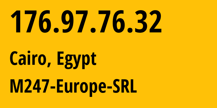 IP-адрес 176.97.76.32 (Каир, Каир, Египет) определить местоположение, координаты на карте, ISP провайдер AS9009 M247-Europe-SRL // кто провайдер айпи-адреса 176.97.76.32