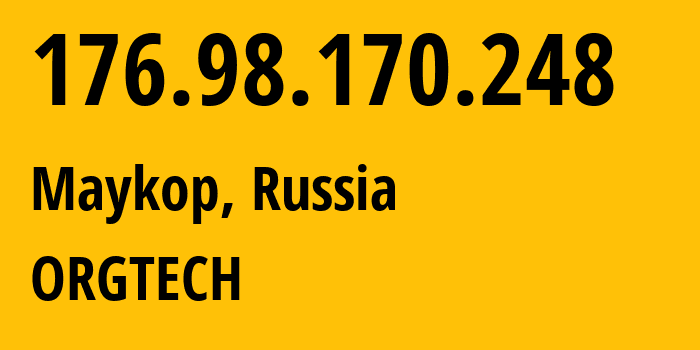 IP address 176.98.170.248 (Maykop, Adygeya Republic, Russia) get location, coordinates on map, ISP provider AS56361 ORGTECH // who is provider of ip address 176.98.170.248, whose IP address