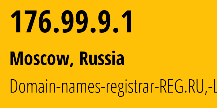 IP address 176.99.9.1 (Moscow, Moscow, Russia) get location, coordinates on map, ISP provider AS49352 Domain-names-registrar-REG.RU,-Ltd // who is provider of ip address 176.99.9.1, whose IP address