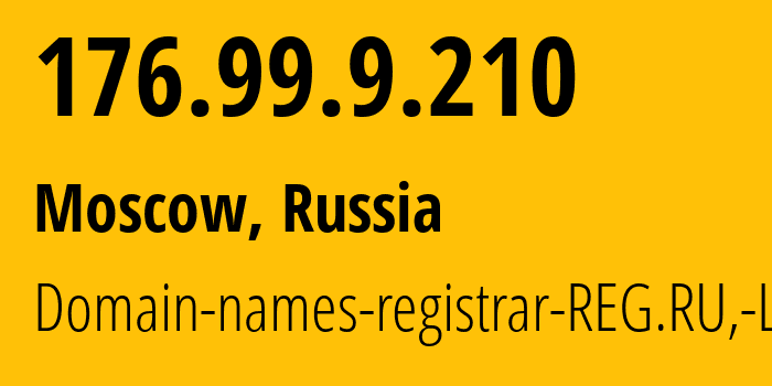 IP address 176.99.9.210 (Moscow, Moscow, Russia) get location, coordinates on map, ISP provider AS49352 Domain-names-registrar-REG.RU,-Ltd // who is provider of ip address 176.99.9.210, whose IP address