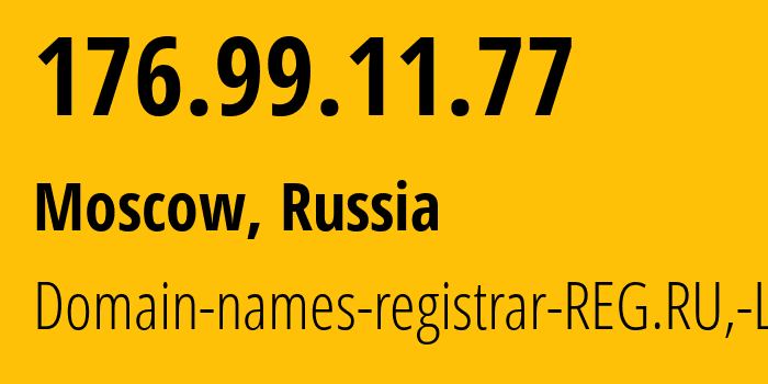 IP address 176.99.11.77 (Moscow, Moscow, Russia) get location, coordinates on map, ISP provider AS197695 Domain-names-registrar-REG.RU,-Ltd // who is provider of ip address 176.99.11.77, whose IP address
