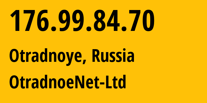 IP address 176.99.84.70 (Otradnoye, Leningrad Oblast, Russia) get location, coordinates on map, ISP provider AS44030 OtradnoeNet-Ltd // who is provider of ip address 176.99.84.70, whose IP address