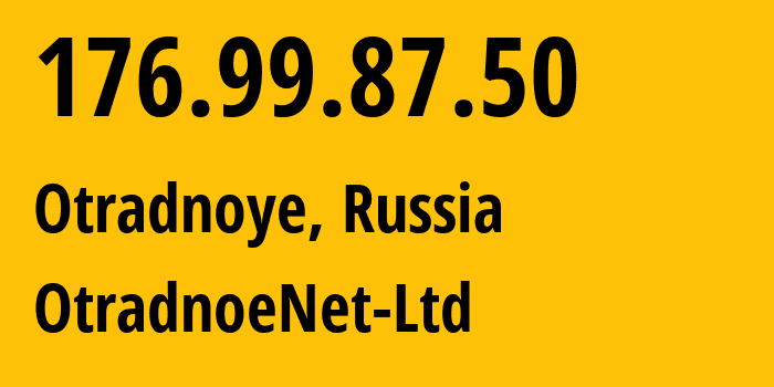 IP address 176.99.87.50 (Otradnoye, Leningrad Oblast, Russia) get location, coordinates on map, ISP provider AS44030 OtradnoeNet-Ltd // who is provider of ip address 176.99.87.50, whose IP address