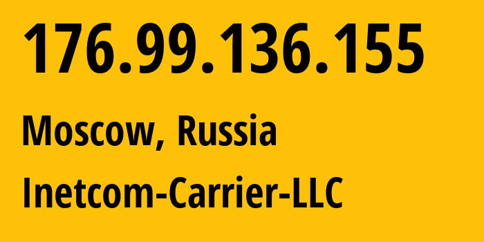 IP-адрес 176.99.136.155 (Москва, Москва, Россия) определить местоположение, координаты на карте, ISP провайдер AS35598 Inetcom-Carrier-LLC // кто провайдер айпи-адреса 176.99.136.155
