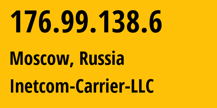 IP address 176.99.138.6 (Moscow, Moscow, Russia) get location, coordinates on map, ISP provider AS35598 Inetcom-Carrier-LLC // who is provider of ip address 176.99.138.6, whose IP address