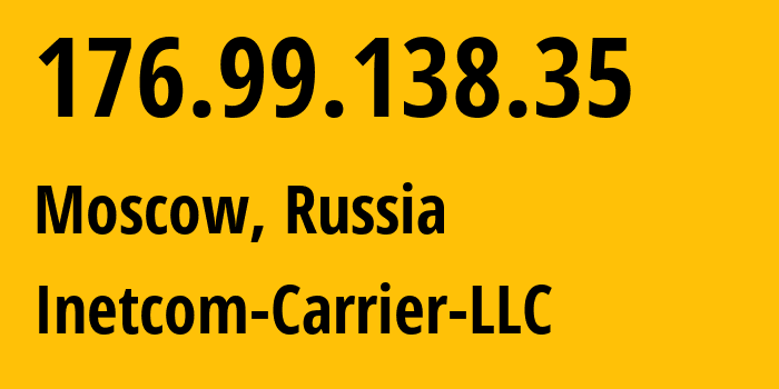 IP-адрес 176.99.138.35 (Москва, Москва, Россия) определить местоположение, координаты на карте, ISP провайдер AS35598 Inetcom-Carrier-LLC // кто провайдер айпи-адреса 176.99.138.35