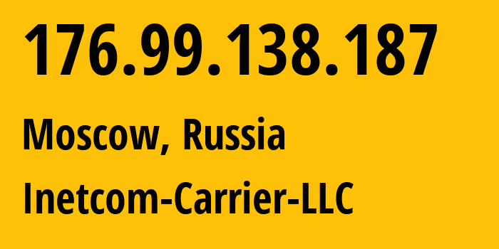 IP-адрес 176.99.138.187 (Москва, Москва, Россия) определить местоположение, координаты на карте, ISP провайдер AS35598 Inetcom-Carrier-LLC // кто провайдер айпи-адреса 176.99.138.187