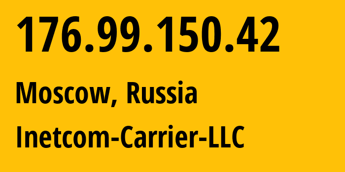 IP address 176.99.150.42 (Moscow, Moscow, Russia) get location, coordinates on map, ISP provider AS35598 Inetcom-Carrier-LLC // who is provider of ip address 176.99.150.42, whose IP address