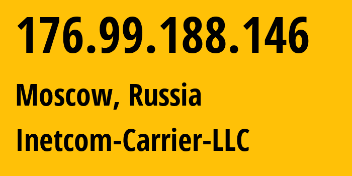 IP address 176.99.188.146 (Moscow, Moscow, Russia) get location, coordinates on map, ISP provider AS35598 Inetcom-Carrier-LLC // who is provider of ip address 176.99.188.146, whose IP address