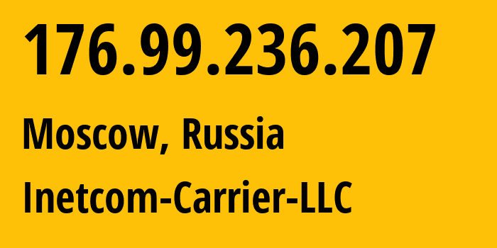 IP-адрес 176.99.236.207 (Черёмушки, Москва, Россия) определить местоположение, координаты на карте, ISP провайдер AS35598 Inetcom-Carrier-LLC // кто провайдер айпи-адреса 176.99.236.207