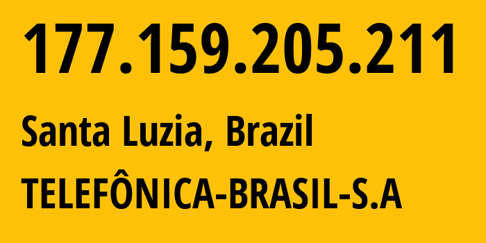 IP address 177.159.205.211 (Santa Luzia, Minas Gerais, Brazil) get location, coordinates on map, ISP provider AS18881 TELEFÔNICA-BRASIL-S.A // who is provider of ip address 177.159.205.211, whose IP address
