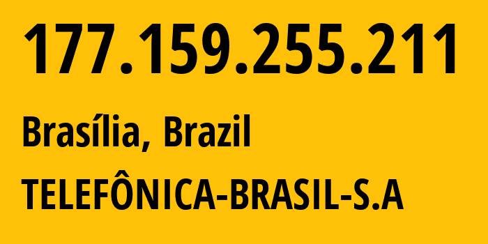 IP address 177.159.255.211 (Brasília, Federal District, Brazil) get location, coordinates on map, ISP provider AS18881 TELEFÔNICA-BRASIL-S.A // who is provider of ip address 177.159.255.211, whose IP address