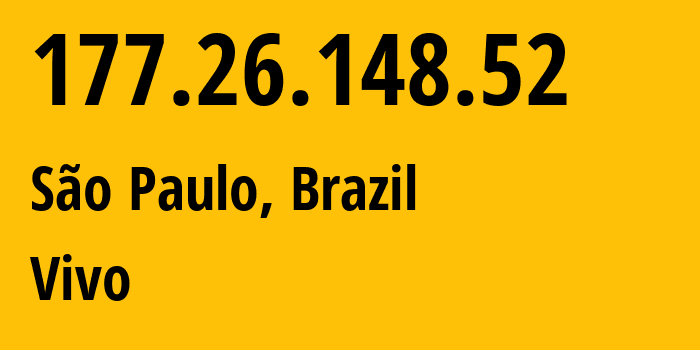 IP-адрес 177.26.148.52 (Сан-Паулу, Сан-Паулу, Бразилия) определить местоположение, координаты на карте, ISP провайдер AS26599 Vivo // кто провайдер айпи-адреса 177.26.148.52