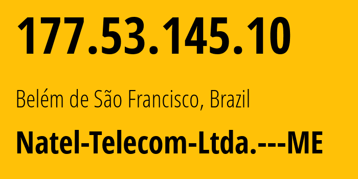 IP-адрес 177.53.145.10 (Petrolândia, Пернамбуку, Бразилия) определить местоположение, координаты на карте, ISP провайдер AS262468 Natel-Telecom-Ltda.---ME // кто провайдер айпи-адреса 177.53.145.10