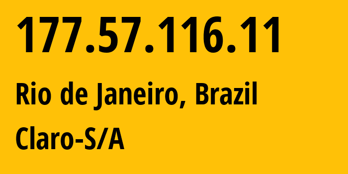 IP address 177.57.116.11 (Rio de Janeiro, Rio de Janeiro, Brazil) get location, coordinates on map, ISP provider AS22085 Claro-S/A // who is provider of ip address 177.57.116.11, whose IP address