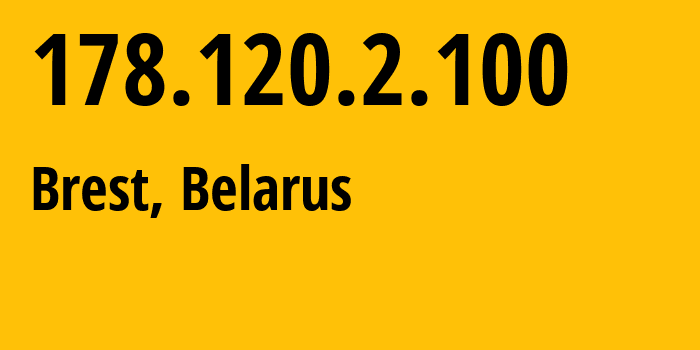 IP-адрес 178.120.2.100 (Брест, Брестская Область, Беларусь) определить местоположение, координаты на карте, ISP провайдер AS6697 Republican-Unitary-Telecommunication-Enterprise-Beltelecom // кто провайдер айпи-адреса 178.120.2.100