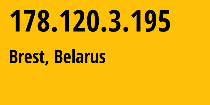 IP address 178.120.3.195 (Brest, Brest, Belarus) get location, coordinates on map, ISP provider AS6697 Republican-Unitary-Telecommunication-Enterprise-Beltelecom // who is provider of ip address 178.120.3.195, whose IP address