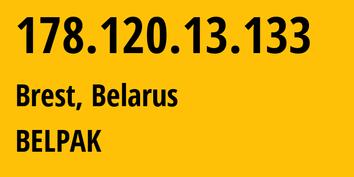 IP address 178.120.13.133 (Brest, Brest, Belarus) get location, coordinates on map, ISP provider AS6697 BELPAK // who is provider of ip address 178.120.13.133, whose IP address