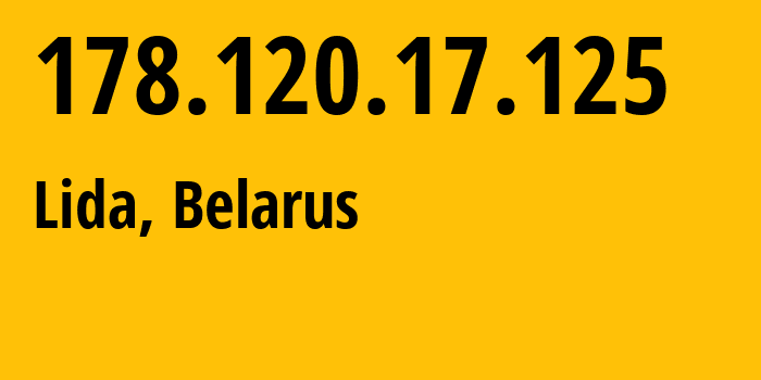 IP address 178.120.17.125 (Lida, Grodnenskaya, Belarus) get location, coordinates on map, ISP provider AS6697 Republican-Unitary-Telecommunication-Enterprise-Beltelecom // who is provider of ip address 178.120.17.125, whose IP address