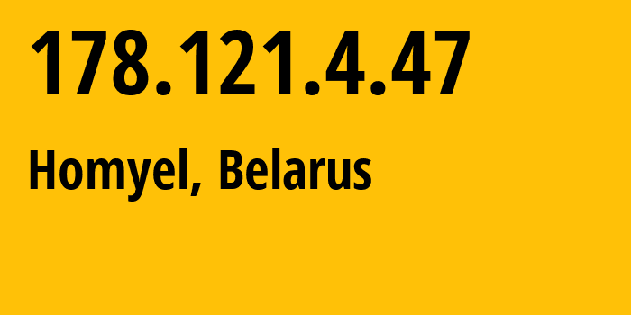 IP-адрес 178.121.4.47 (Гомель, Gomelskaya Oblast, Беларусь) определить местоположение, координаты на карте, ISP провайдер AS6697 Republican-Unitary-Telecommunication-Enterprise-Beltelecom // кто провайдер айпи-адреса 178.121.4.47