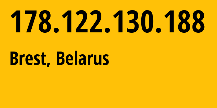 IP address 178.122.130.188 (Brest, Brest, Belarus) get location, coordinates on map, ISP provider AS6697 Republican-Unitary-Telecommunication-Enterprise-Beltelecom // who is provider of ip address 178.122.130.188, whose IP address