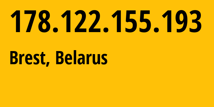 IP address 178.122.155.193 (Brest, Brest, Belarus) get location, coordinates on map, ISP provider AS6697 Republican-Unitary-Telecommunication-Enterprise-Beltelecom // who is provider of ip address 178.122.155.193, whose IP address