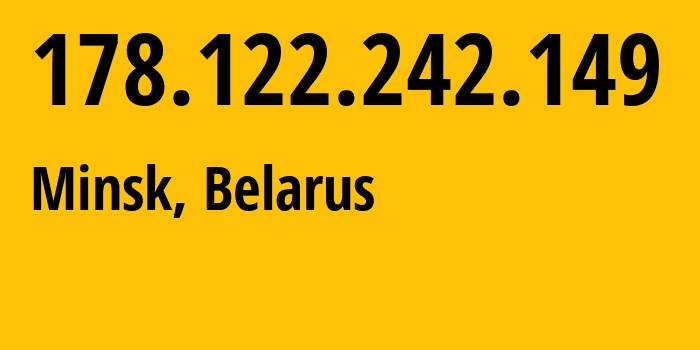 IP-адрес 178.122.242.149 (Минск, Минск, Беларусь) определить местоположение, координаты на карте, ISP провайдер AS6697 Republican-Unitary-Telecommunication-Enterprise-Beltelecom // кто провайдер айпи-адреса 178.122.242.149