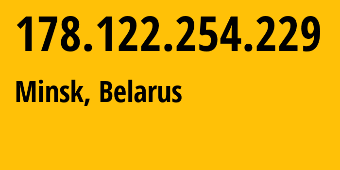 IP address 178.122.254.229 (Minsk, Minsk City, Belarus) get location, coordinates on map, ISP provider AS6697 Republican-Unitary-Telecommunication-Enterprise-Beltelecom // who is provider of ip address 178.122.254.229, whose IP address