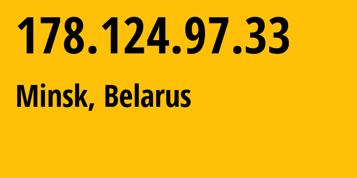 IP address 178.124.97.33 get location, coordinates on map, ISP provider AS6697 Republican-Unitary-Telecommunication-Enterprise-Beltelecom // who is provider of ip address 178.124.97.33, whose IP address