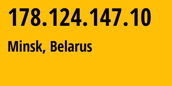 IP address 178.124.147.10 (Minsk, Minsk City, Belarus) get location, coordinates on map, ISP provider AS6697 Republican-Unitary-Telecommunication-Enterprise-Beltelecom // who is provider of ip address 178.124.147.10, whose IP address