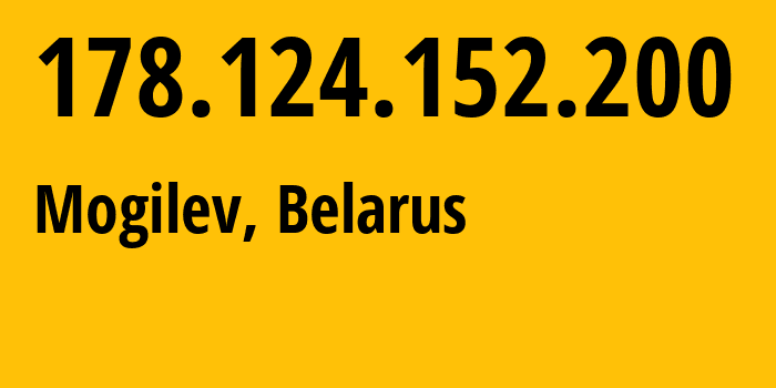 IP-адрес 178.124.152.200 (Могилёв, Могилевская область, Беларусь) определить местоположение, координаты на карте, ISP провайдер AS6697 Republican-Unitary-Telecommunication-Enterprise-Beltelecom // кто провайдер айпи-адреса 178.124.152.200